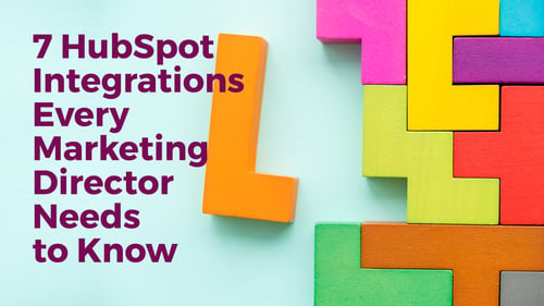 7 HubSpot Integrations Every Marketing Director Needs to Know