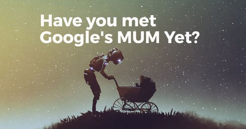 Have you met Google's MUM Yet?