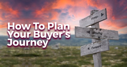 How To Plan Your Buyer’s Journey 