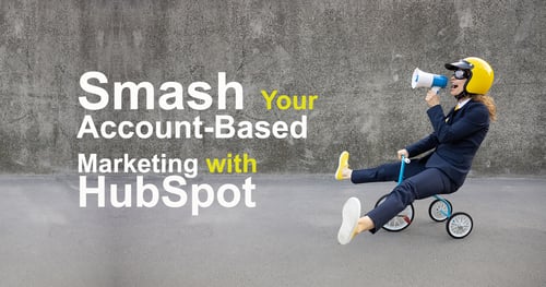 Smash Your Account-Based Marketing with HubSpot