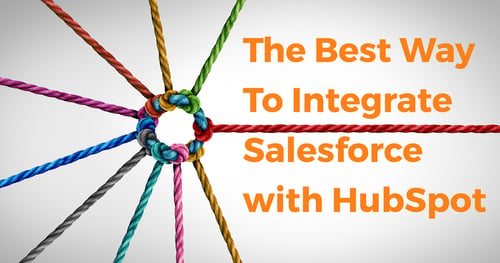 The Best Way To Integrate Salesforce with HubSpot