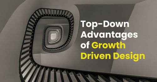 Top-Down Advantages of Growth-driven Design