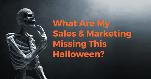 What Are My Sales & Marketing Missing This Halloween?