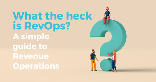 What the heck is RevOps? A simple guide to Revenue Operations