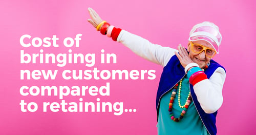 What's the cost of bringing in new customers in comparison to retaining existing customers?