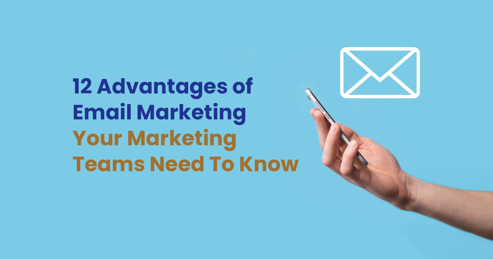 12 Advantages of Email Marketing Your Marketing Teams Need To Know
