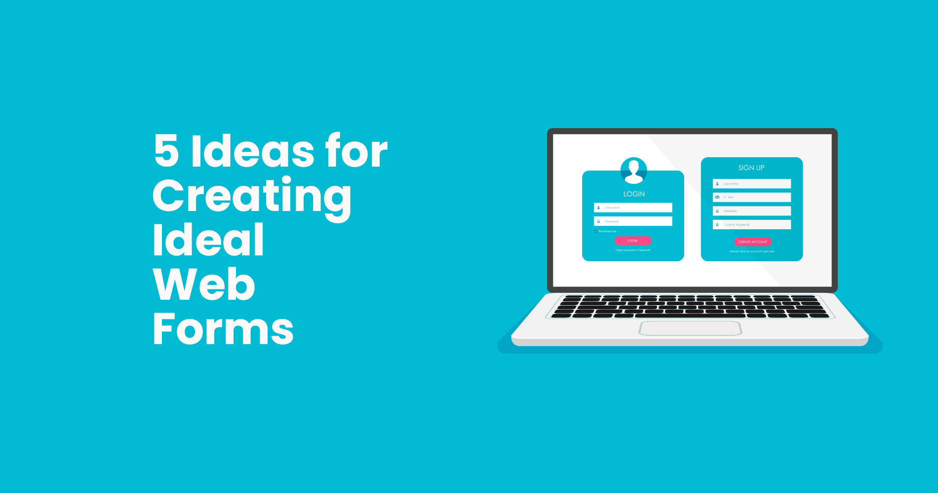 5 Ideas for Creating Ideal Web Forms