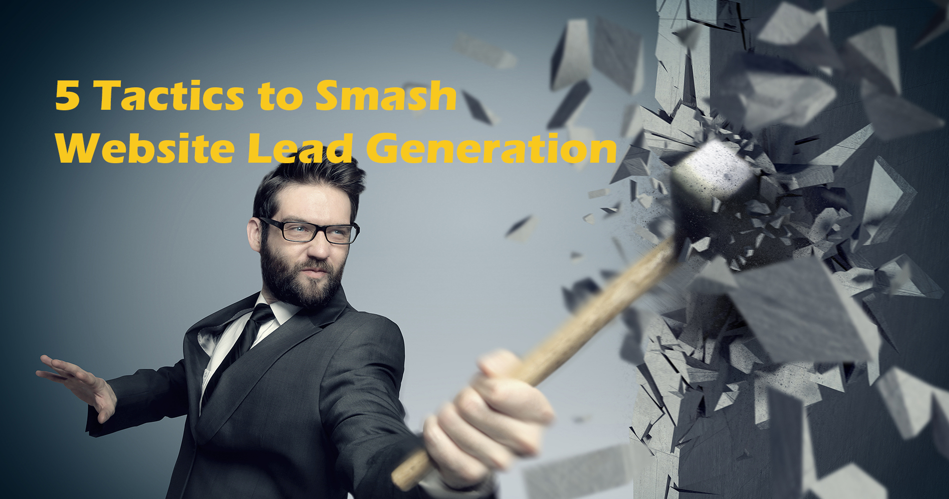 5 Tactics Smash Lead Generation