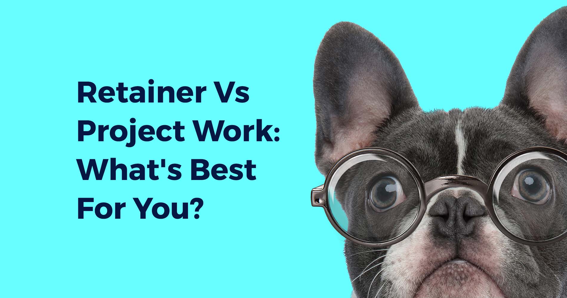 Retainer Vs Project Work: What's Best For You?