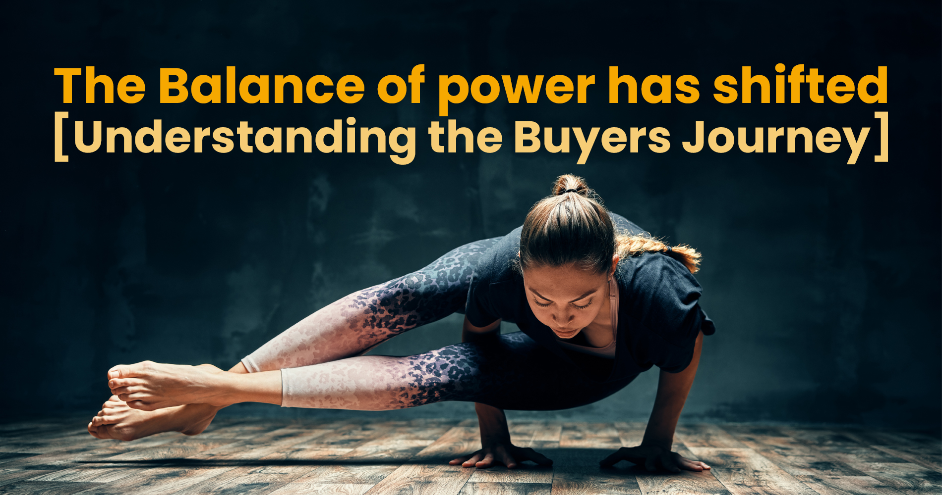The Balance of power has shifted - Understanding the Buyers Journey