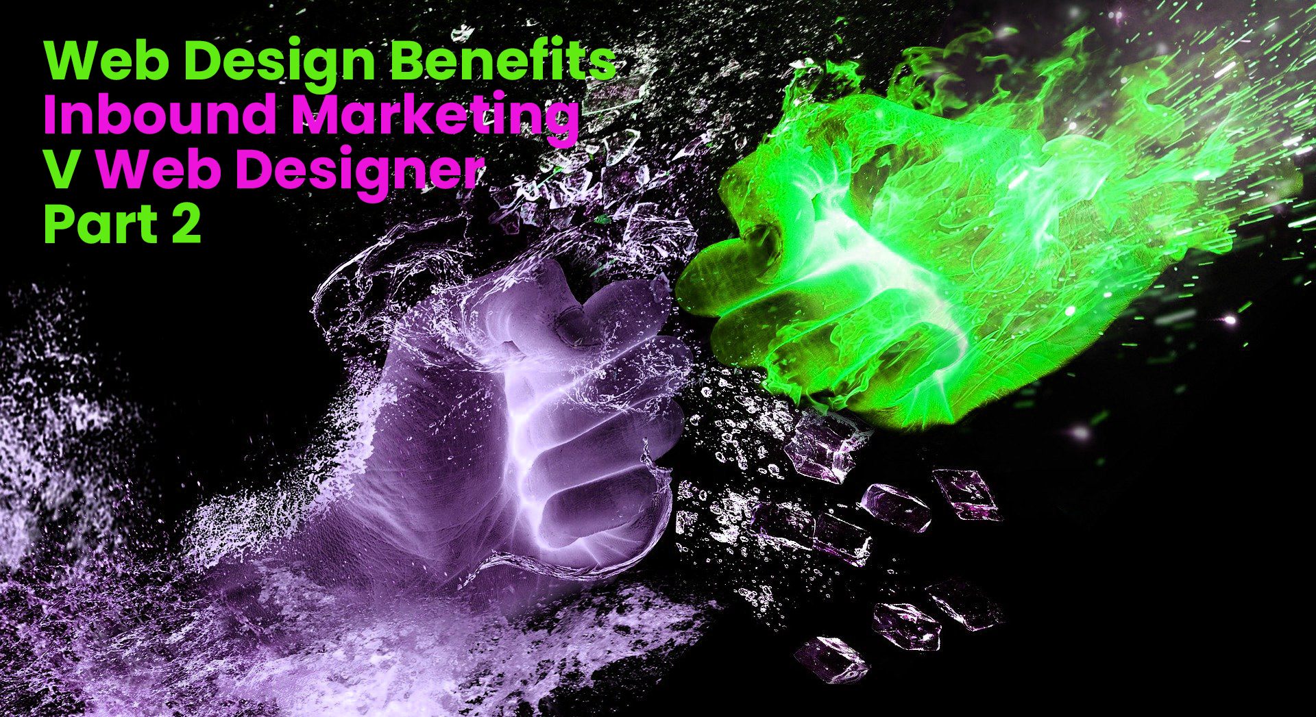 Web Design Benefits Inbound Agency V Web Designer – Part 2