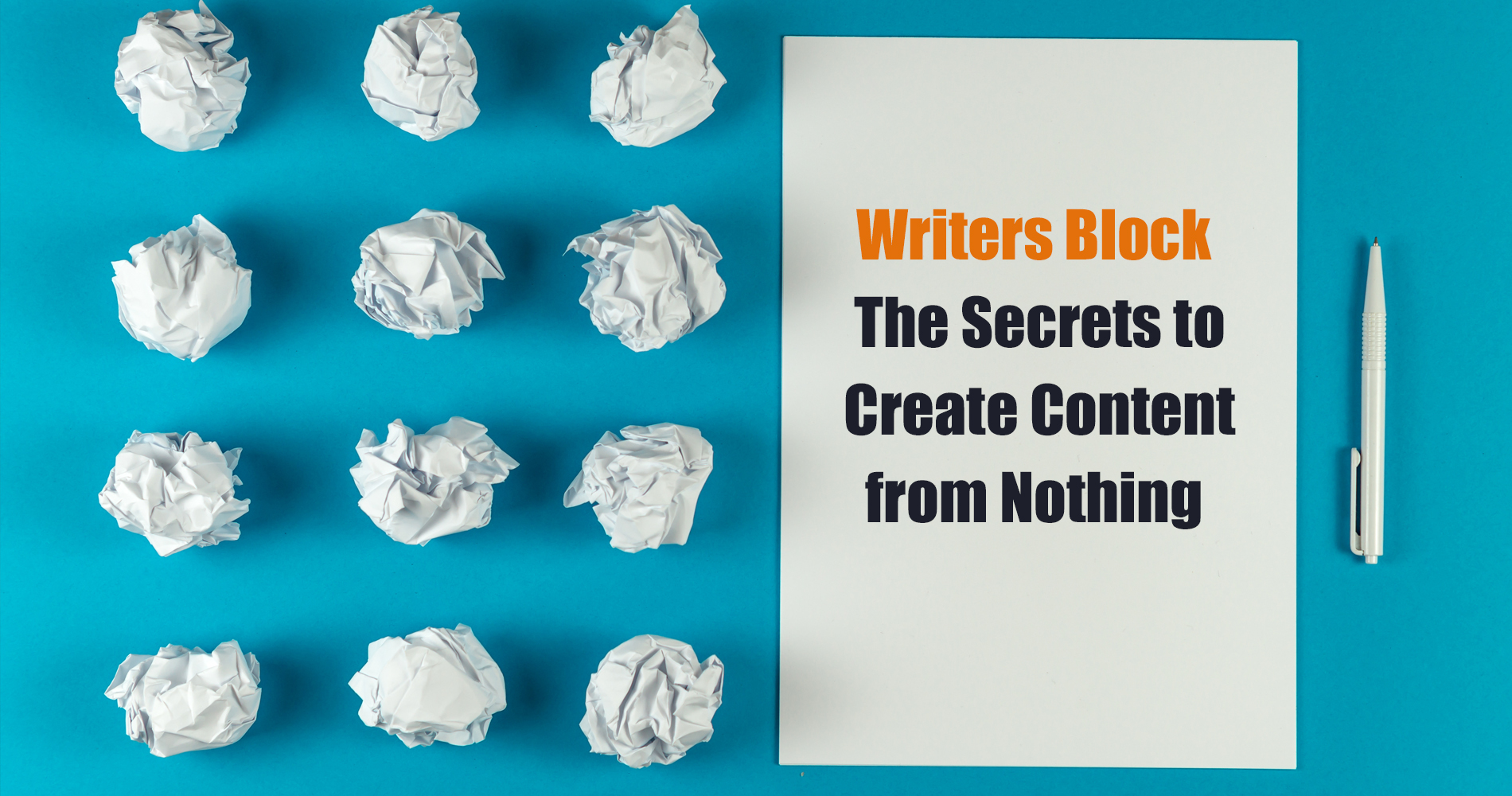 Writers Block - The Secrets to Create Content from Nothing 